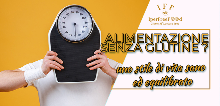Alimentazione senza glutine Stile di vita consapevole e salutare